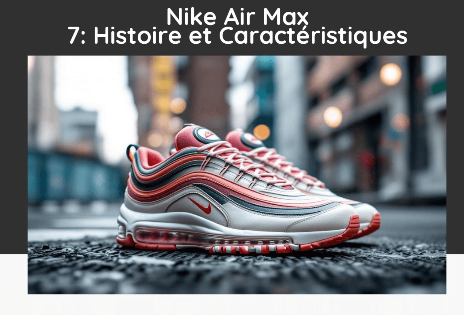 Nike Air Max 7: Histoire et Caractéristiques