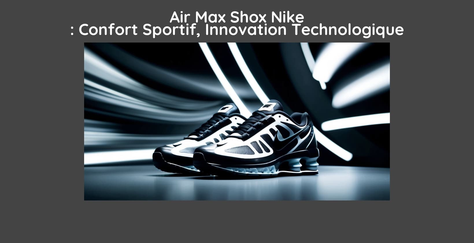 Air Max Shox Nike : Confort Sportif, Innovation Technologique Et Style Urbain – Guide D’Achat