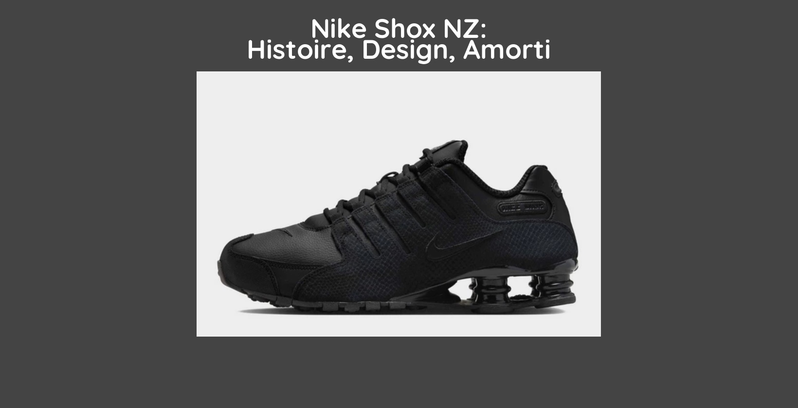 Nike Shox NZ: Histoire, Design, Amorti