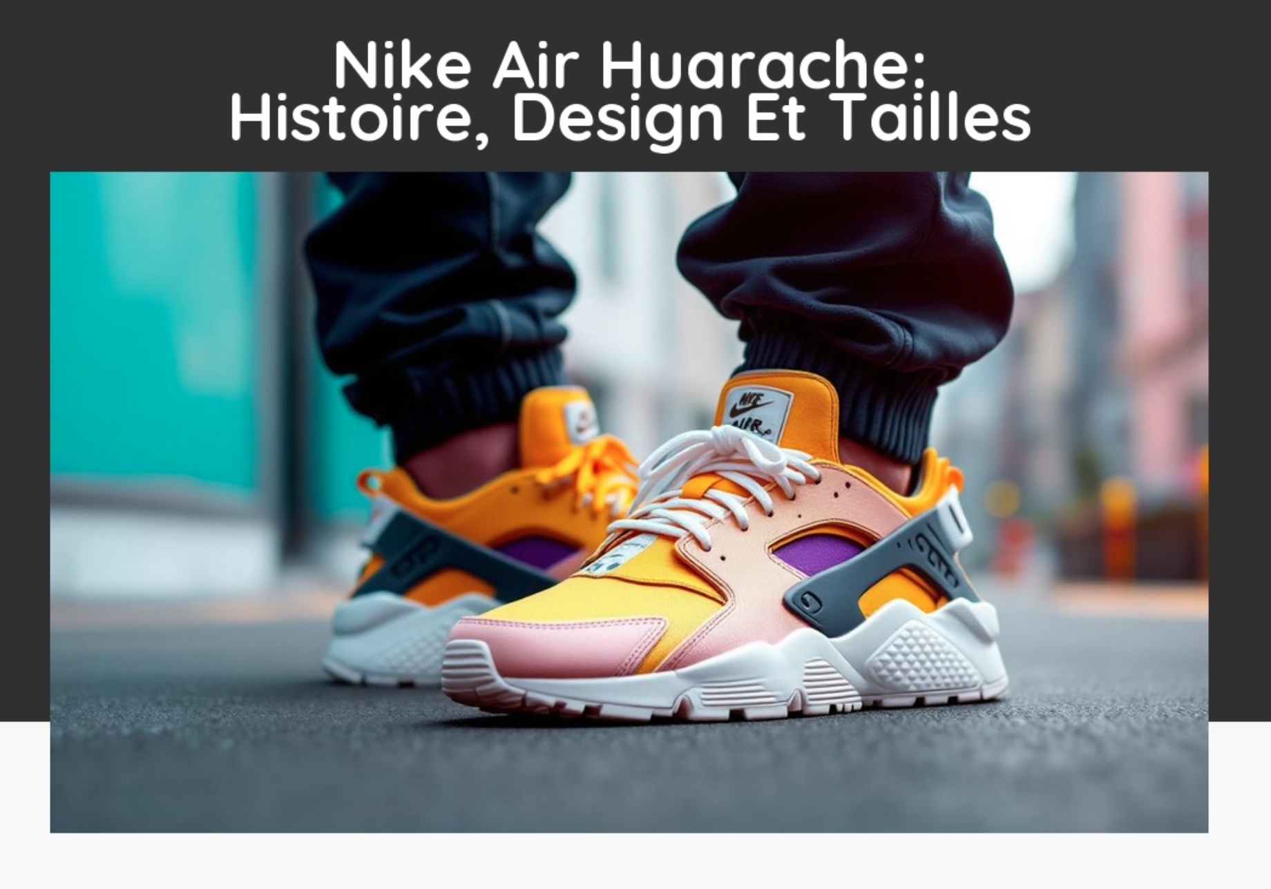 Nike Air Huarache: Histoire, Design Et Tailles
