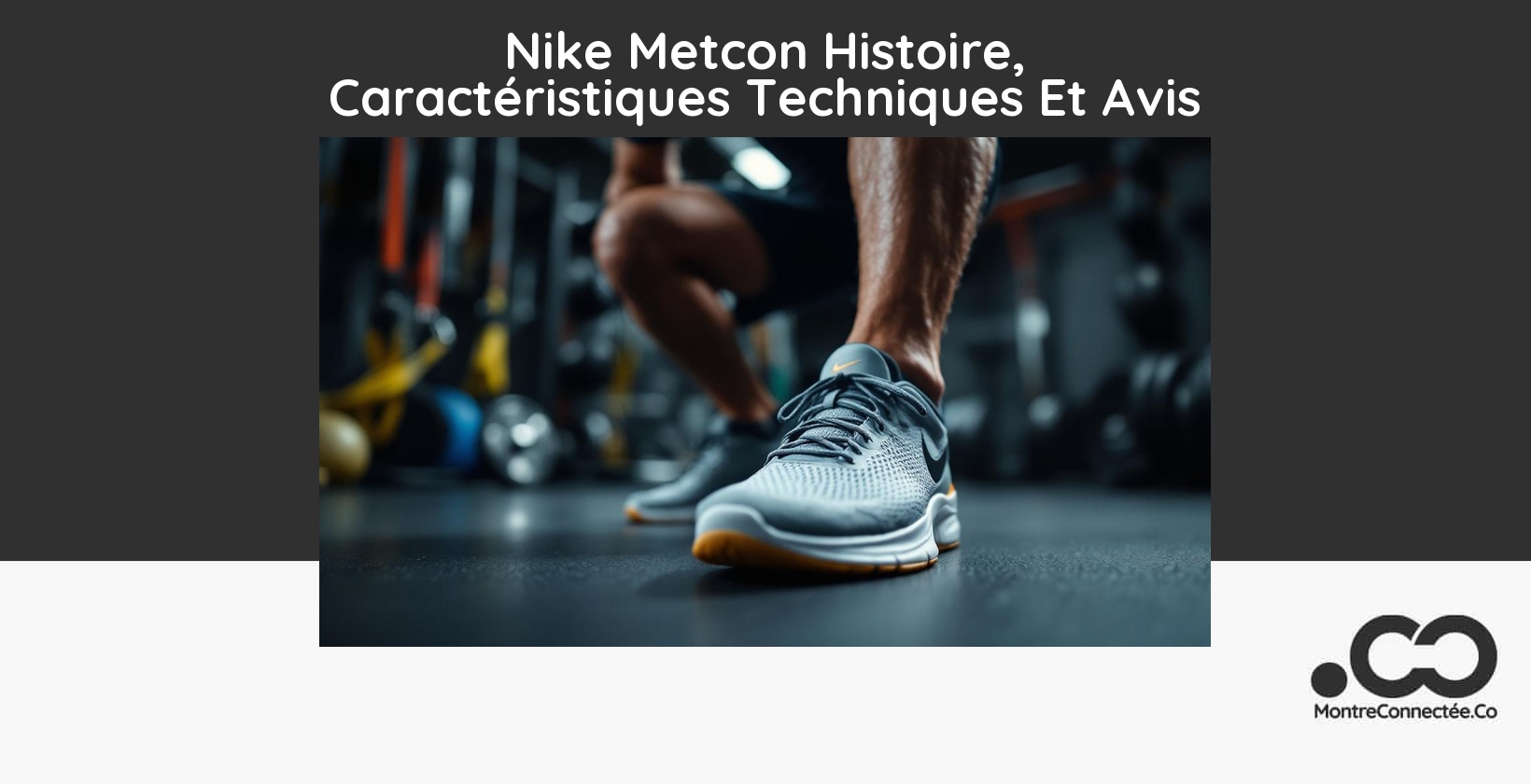 Nike Metcon Histoire, Caractéristiques Techniques Et Avis