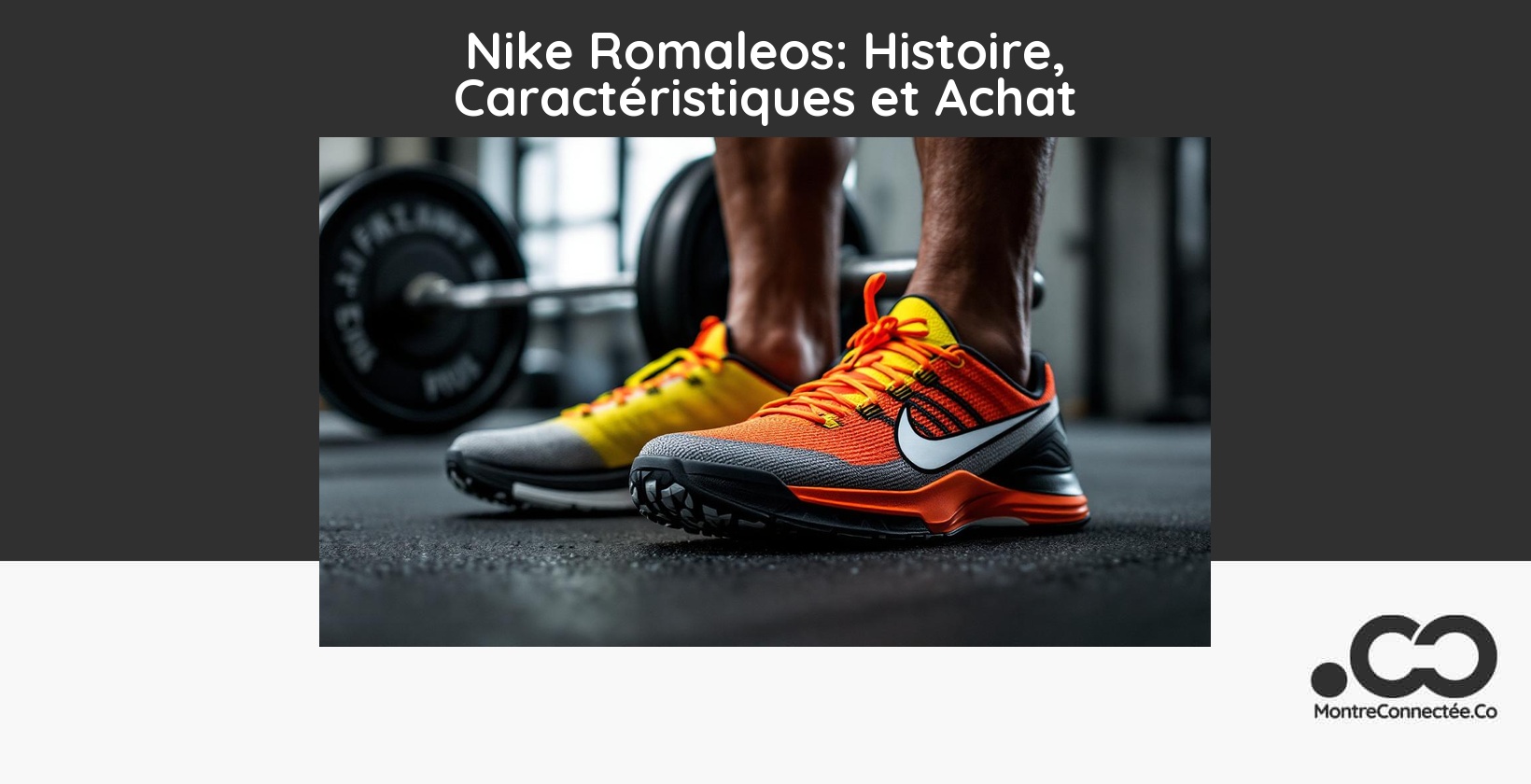 Nike Romaleos: Histoire, Caractéristiques et Achat